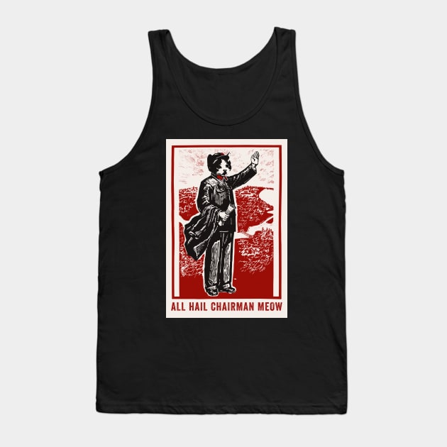 All Hail Chairman Meow Tank Top by n23tees